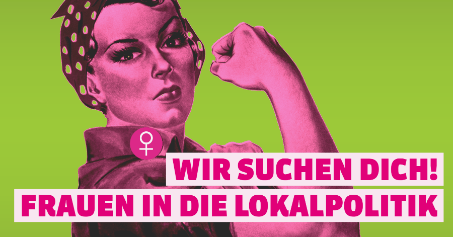 Wir suchen dich? Frauen in die Lokalpolitik
